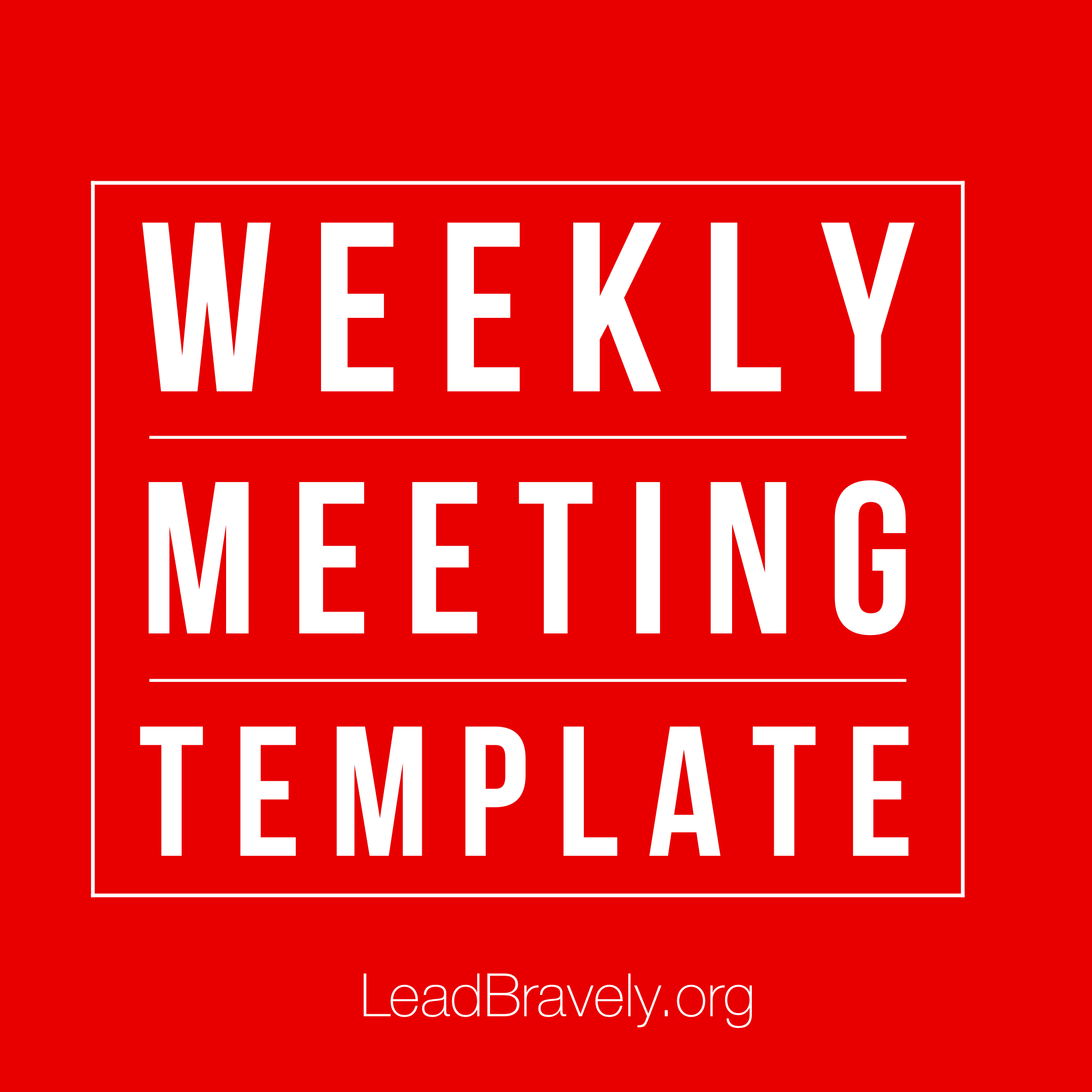 Here is a FREE template of a meeting that will work for you!