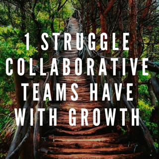 1 Struggle Collaborative Teams Have With Growth