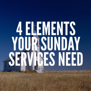4 Elements Your Sunday Services Need