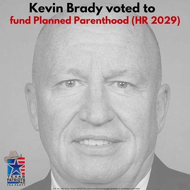 While Kevin Brady claims to want to defund Planned Parenthood, he voted to fund it in the December spending bill. Kevin Brady and the rest of the Republican leadership cannot continue to bamboozle voters by claiming to have conservative values and no