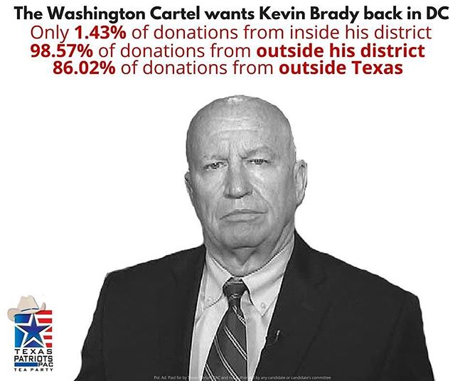 In the past two weeks, Kevin Brady has raised a whopping $489,400. Only $7,000 of this has come from inside his district, and mostly from 2 people. When you take the king's shilling, you do the king's bidding. Let's send a representative to congress 