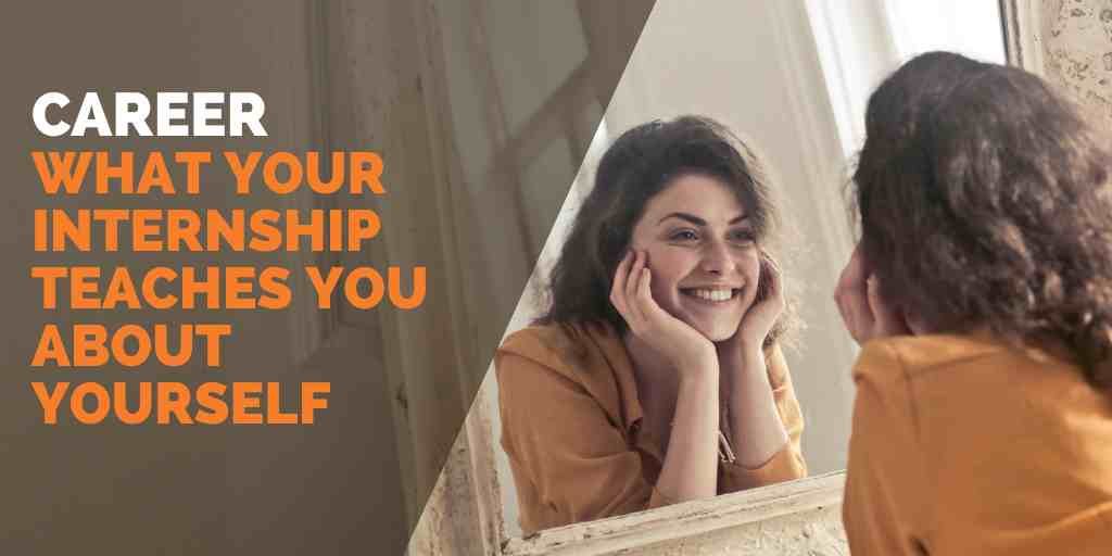 What Your Internship Teaches You About Yourself