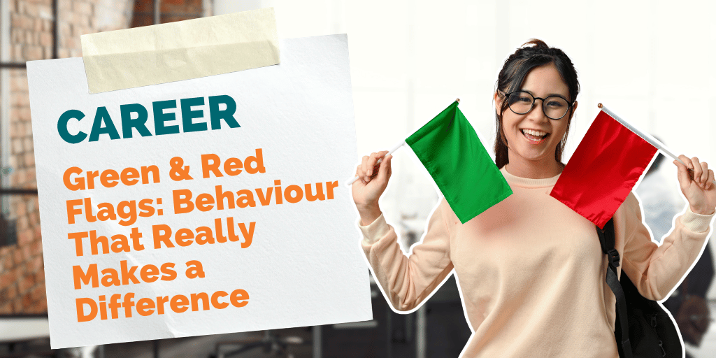 Green &amp; Red Flags: Behavior That Really Makes a Difference during your Internship