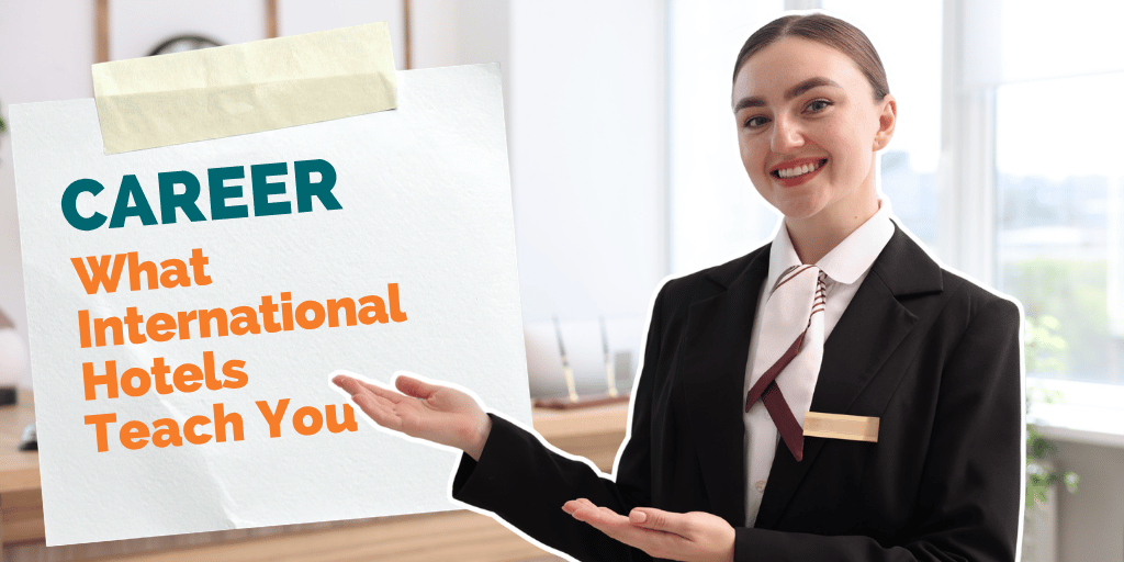 HOSPITALITY: Working in an International Hotel: What You Really Learn About the World