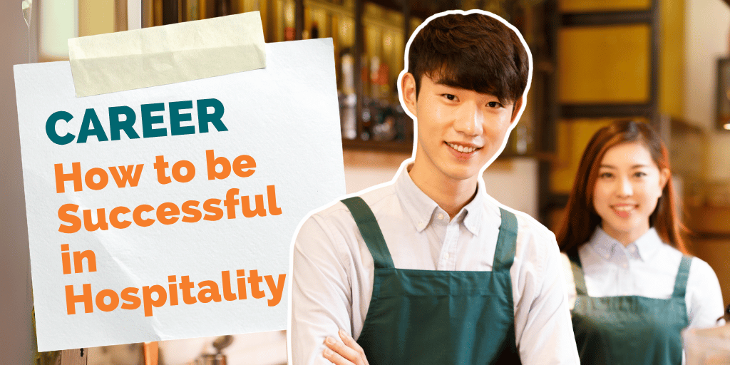 HOSPITALITY: How to be successful in Hospitality ?