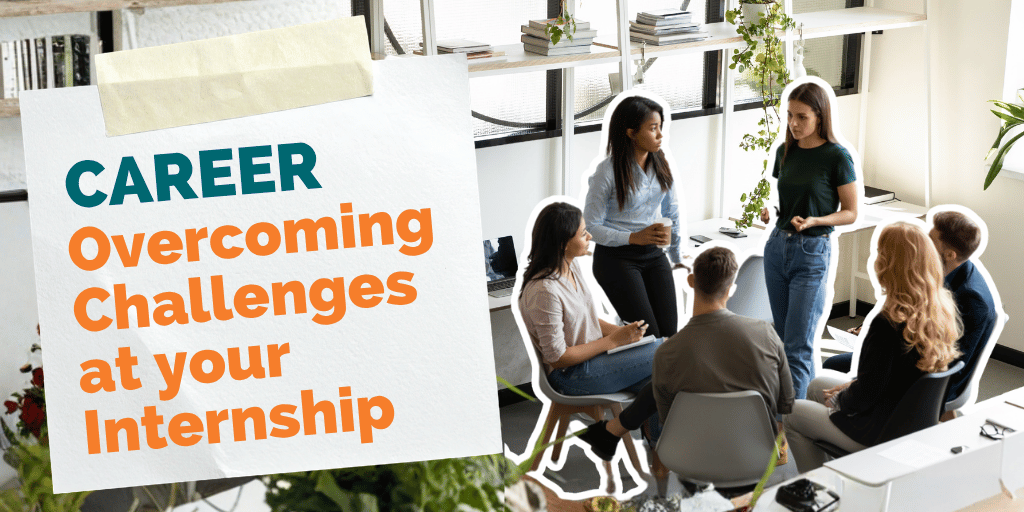 5 Tips on How to Overcome Challenges at your Internship