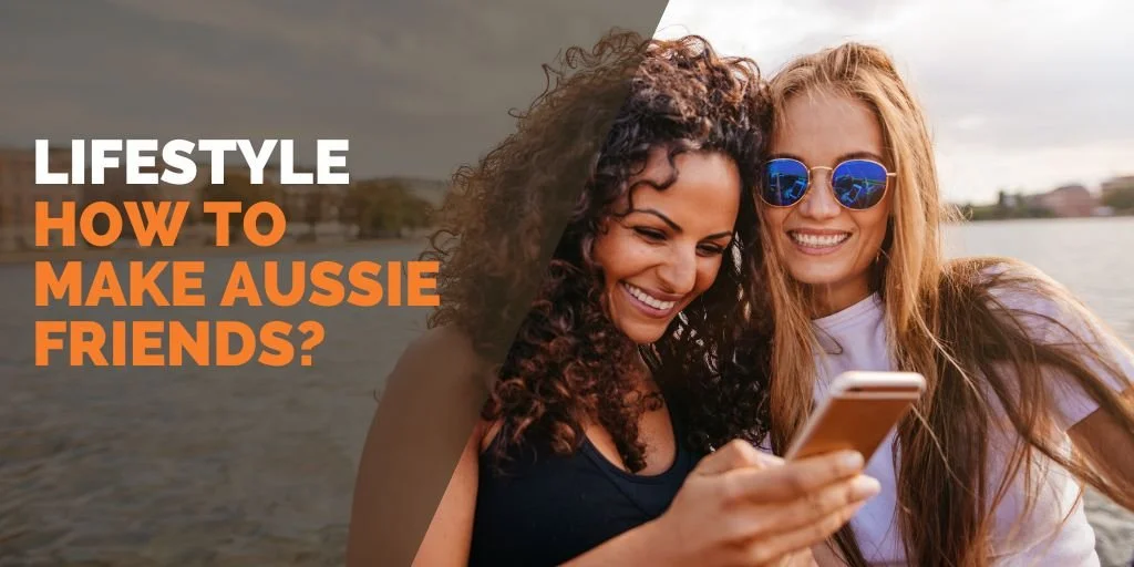 How to Make Aussie Friends — Australian Internships
