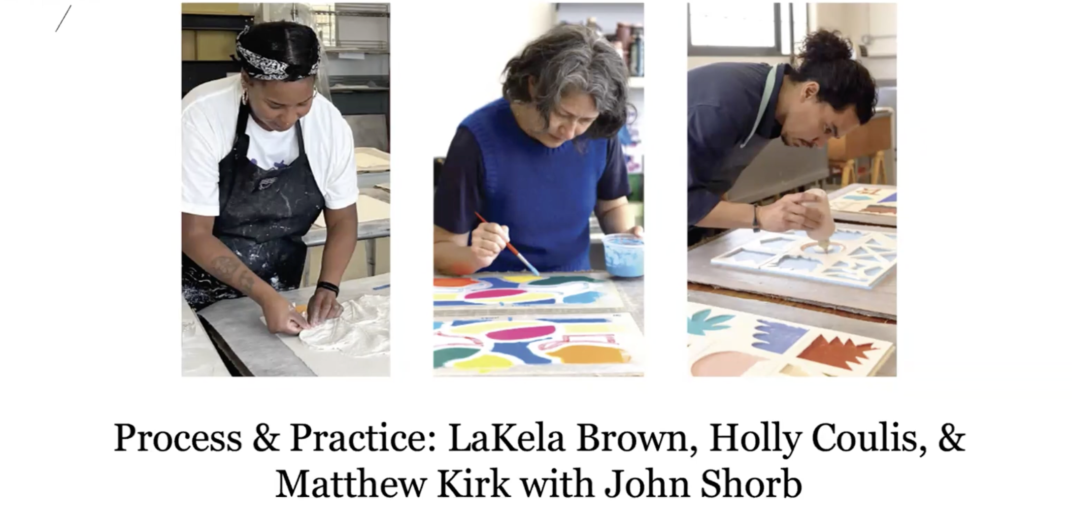 Process &amp; Practice: LaKela Brown, Holly Coulis, &amp; Matthew Kirk in conversation with John Shorb