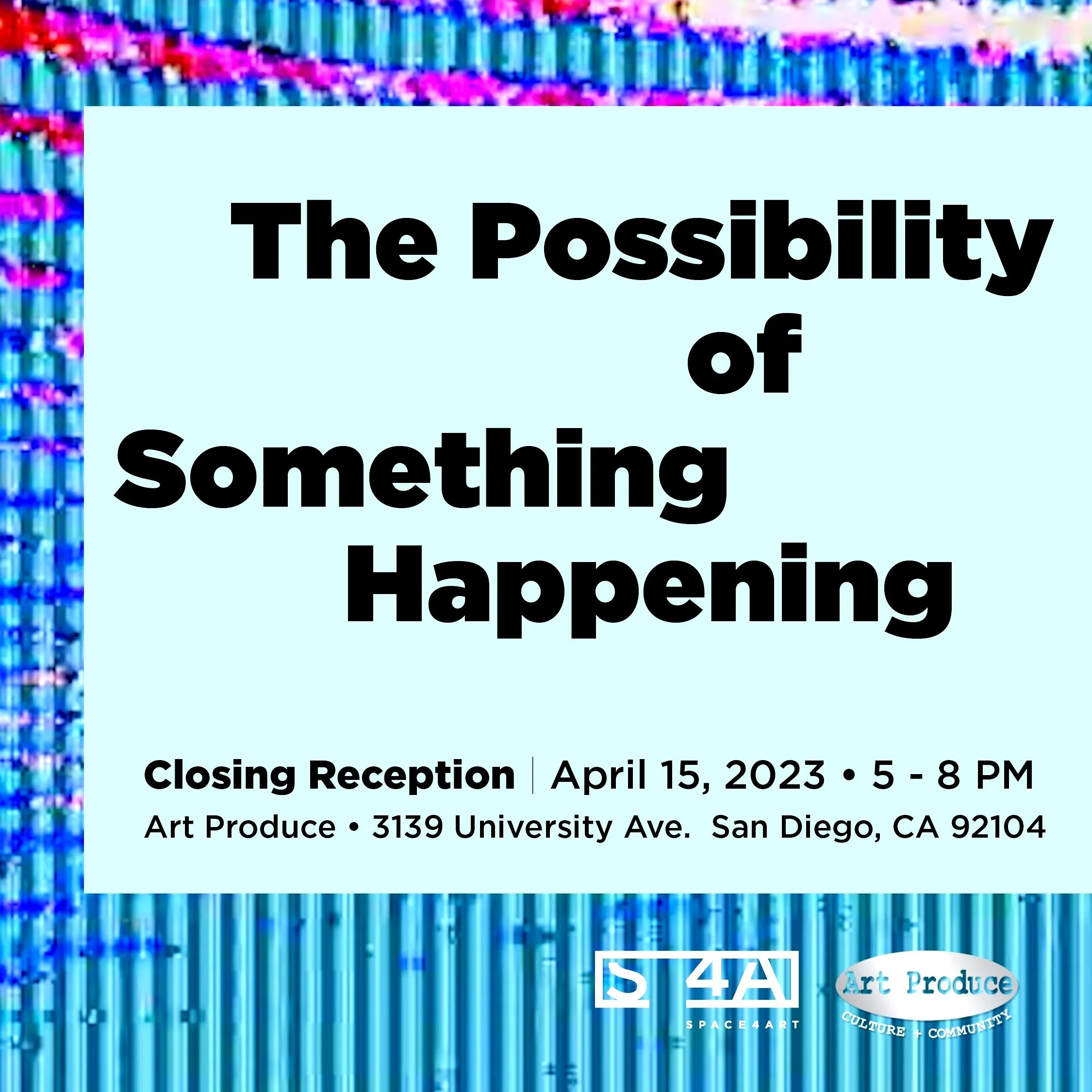 Closing Reception: The Possibility of Something Happening