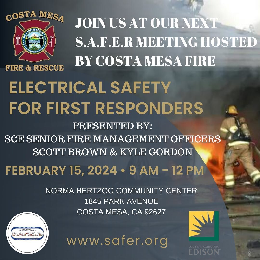 Join us for the next S.A.F.E.R meeting hosted by Costa Mesa Fire. Learn about Electrical Safety for First Responders with SCE Senior Fire Management Officers Scott Brown &amp; Kyle Gordon. 
🗓️Feb 15, 2024
⏰9 AM - 12 PM 
📍Norma Hertzog Community Cen