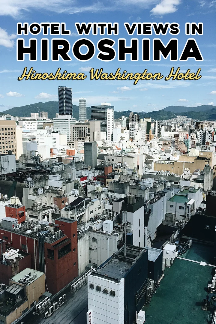 Where to Stay in Hiroshima, Japan Hiroshima Washington Hotel Review — Those Who Wandr