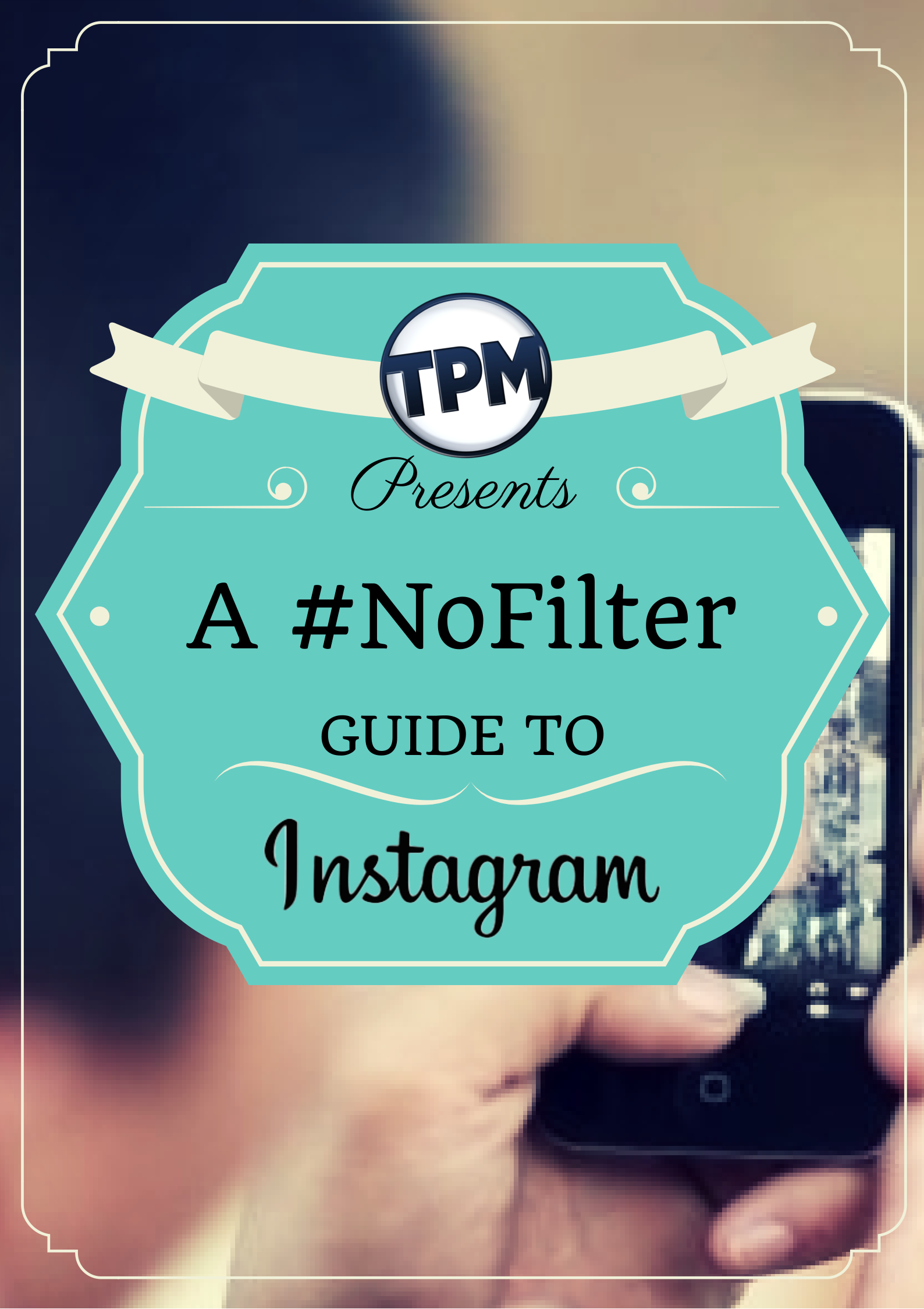 TPM No Filter Guide to Instagram for Business