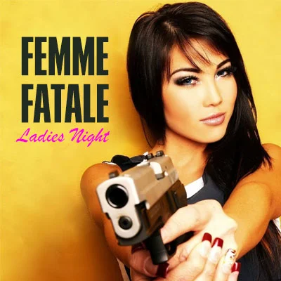 Femme Fatale - Ladies Night