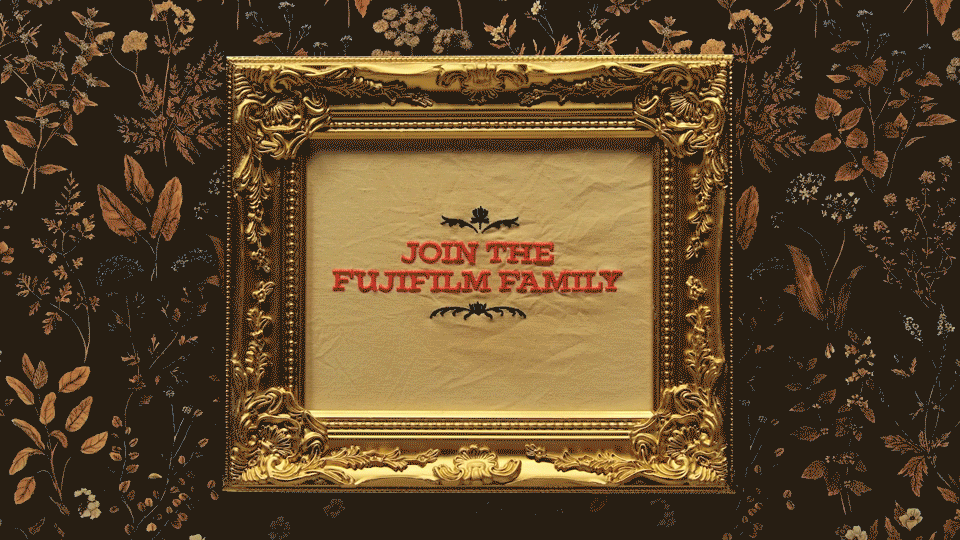FUJIFILM : JOIN THE FUJUFILM FAMILY