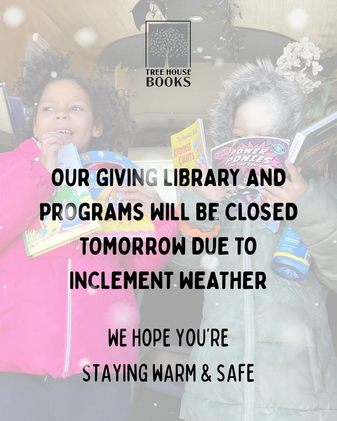 Our Giving Library and Programs will be closed Monday, February 23 due to inclement weather! 

We hope you are staying safe and warm with a good book 📖

#treehousebooks #snowday