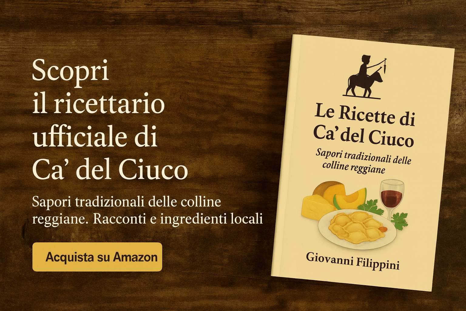 Un messaggio che invita a scoprire il ricettario ufficiale di Ca’ del Ciuco con il titolo "Le Ricette di Ca’ del Ciuco" e un’icona di una figura su un cavallo che tiene un asino. Una copertina di un libro con immagini di melone, un piatto con una pietanza, un bicchiere di vino e prezzemolo.