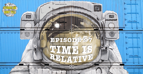 Episode 97: Time is Relative episode artwork