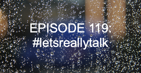 Episode 119: #LetsReallyTalk episode artwork