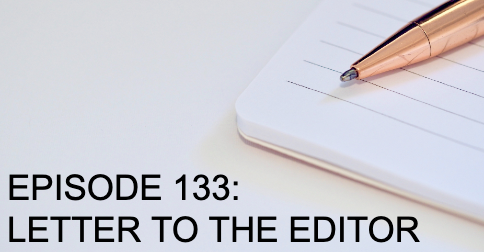 Episode 133: Letter to the Editor