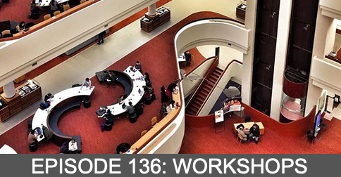 Episode 136: Workshops