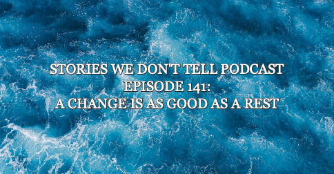 Episode 141: A change is as good as a rest