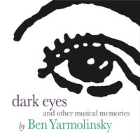 Ben Yarmolinsky - Dark Eyes