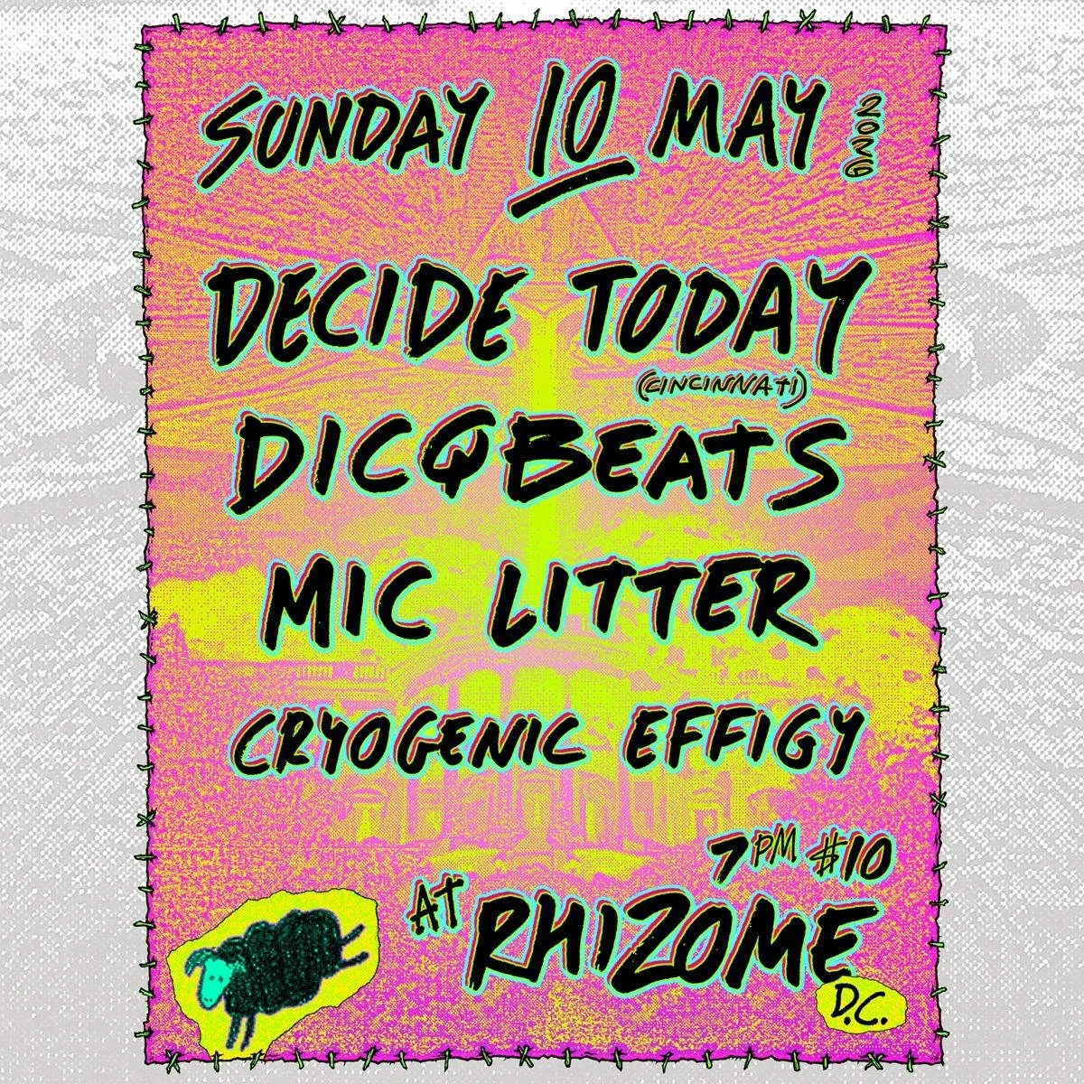 Decide Today / Dicqbeats / Mic Litter / Cryogenic Effigy
