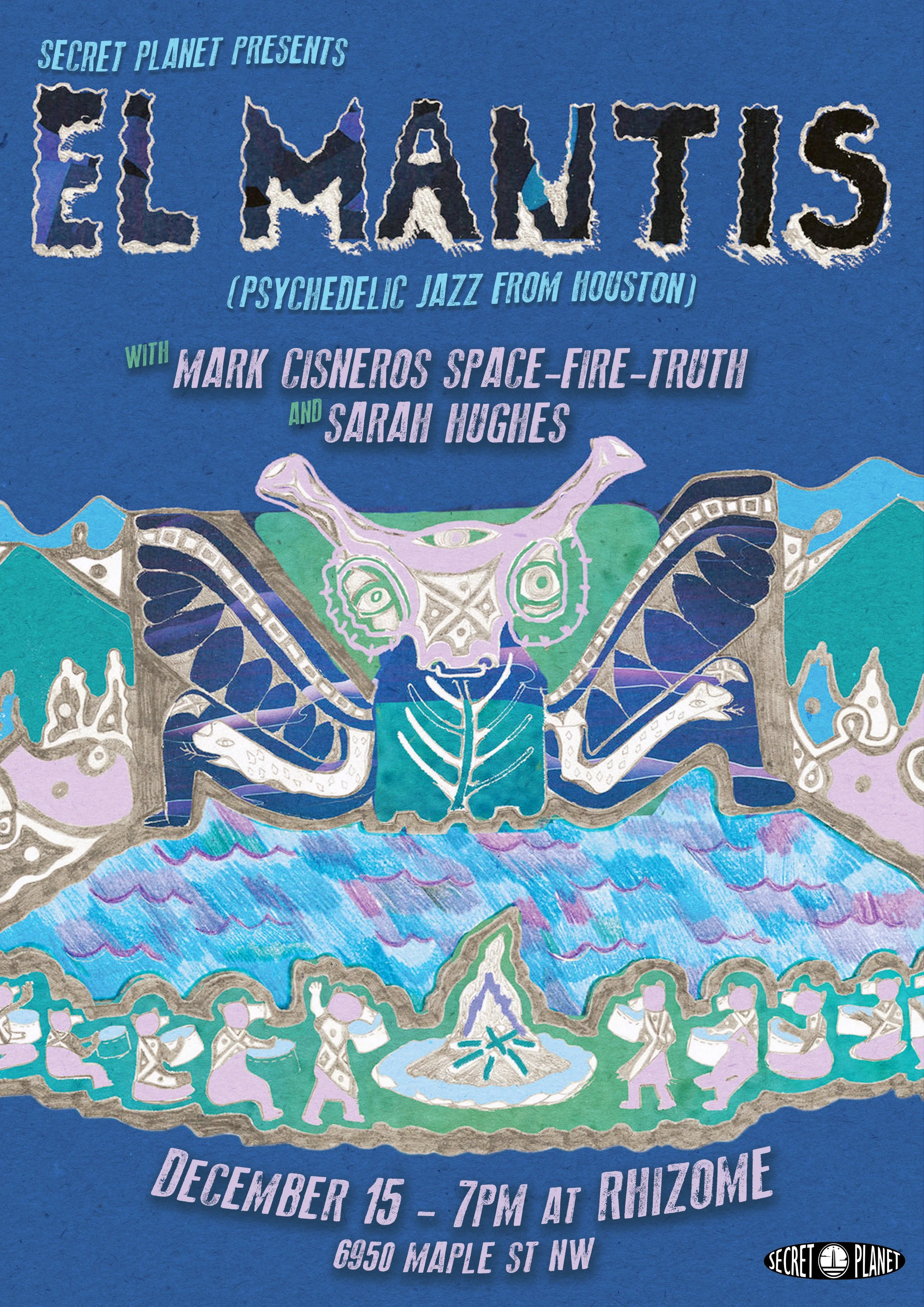 El Mantis / Mark Cisneros’ Space-Fire-Truth / Sarah Hughes