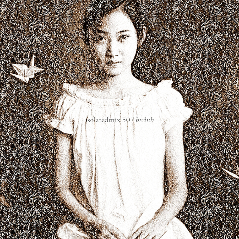 isolatedmix 50 – bvdub (Sleep Tight, Ono)
