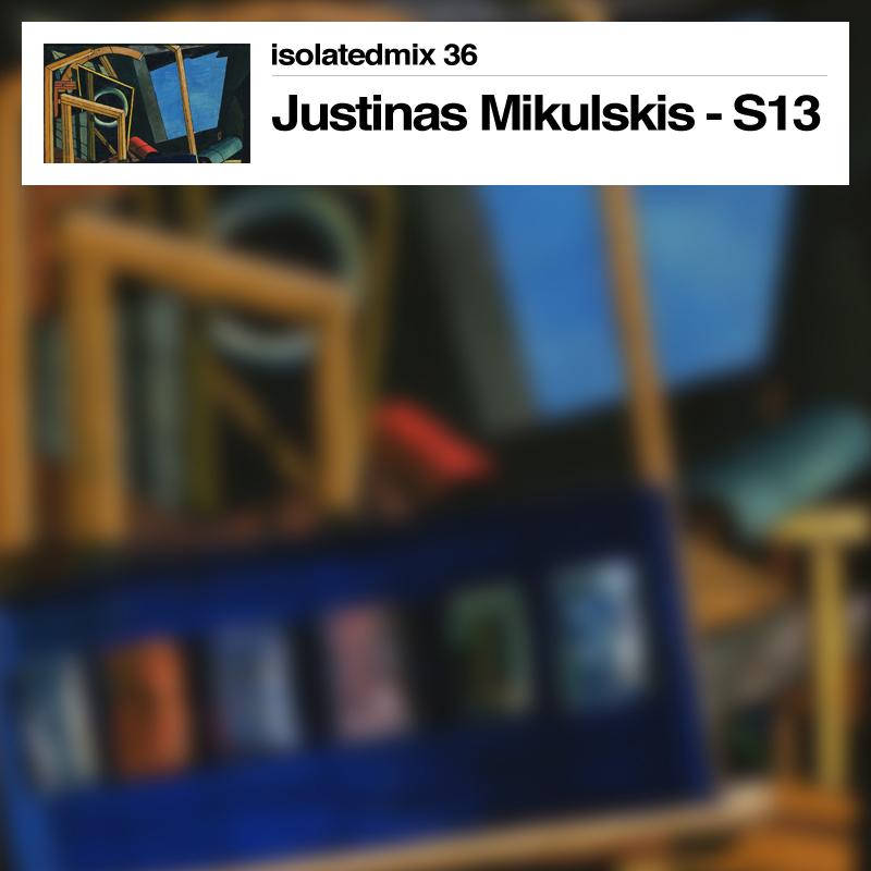 isolatedmix 36 – Justinas Mikulskis (Secret Thirteen)
