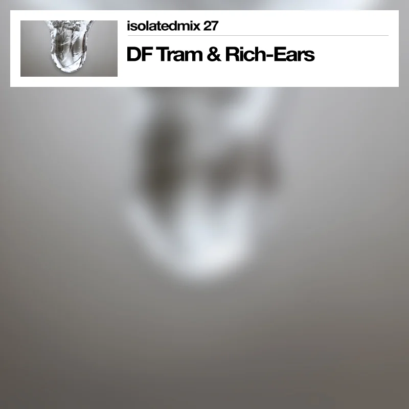 isolatedmix 27 – DF Tram & Rich-Ears: Earth Apogee