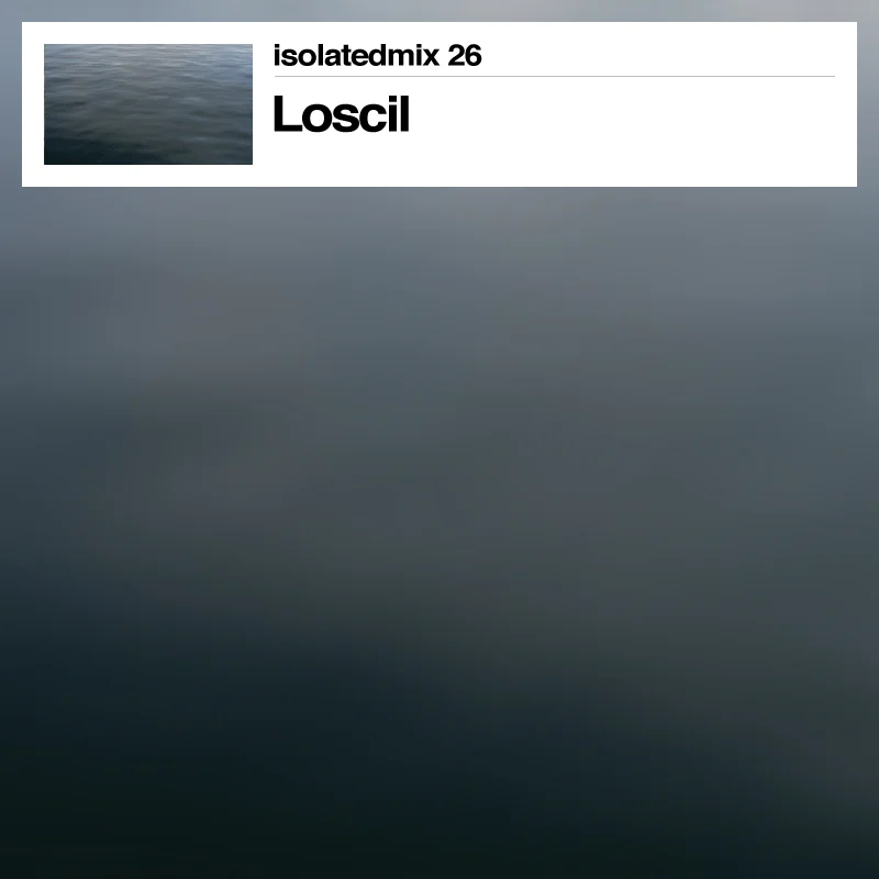 isolatedmix 26 - Loscil: Waterborne