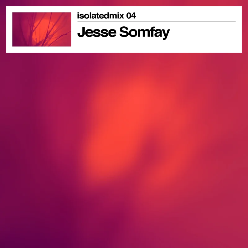 isolatedmix 04 - Jesse Somfay