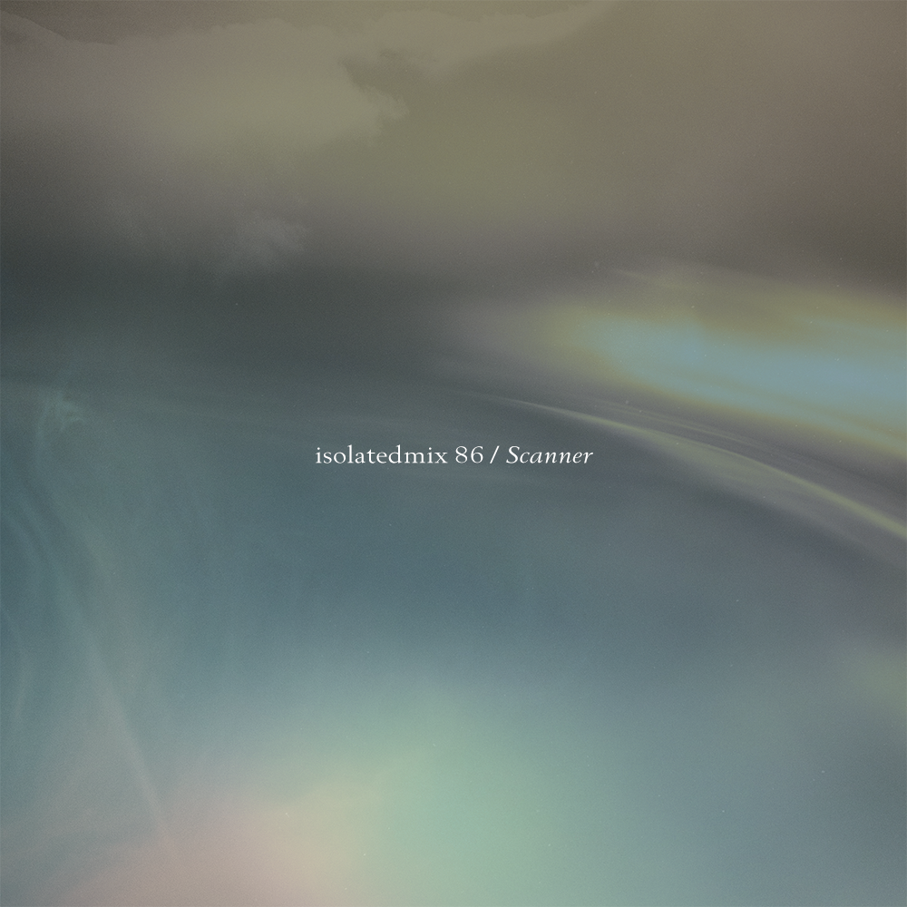isolatedmix 86 - Scanner: The Night You Dreamt