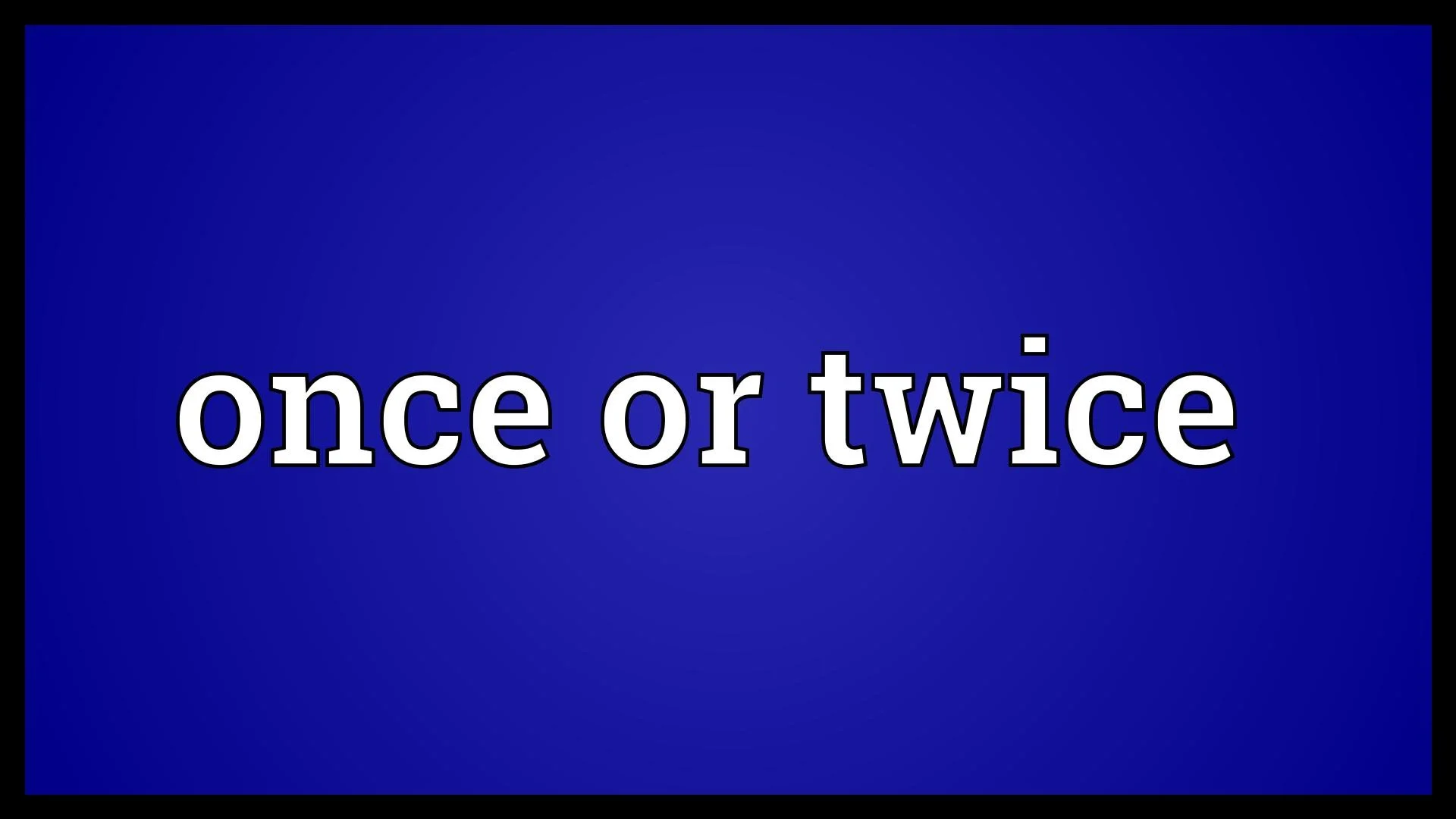 once or twice.jpg