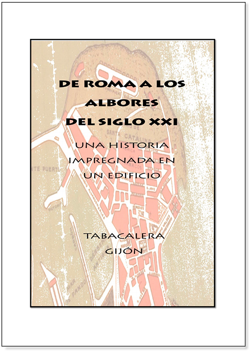 Tabacalera Gijón. De Roma a los albores del siglo XXI, una historia impregnada en un edificio.