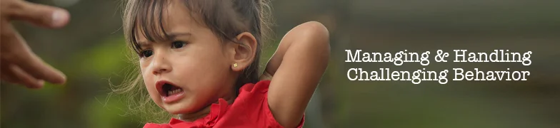 Managing and Handling Challenging Behavior