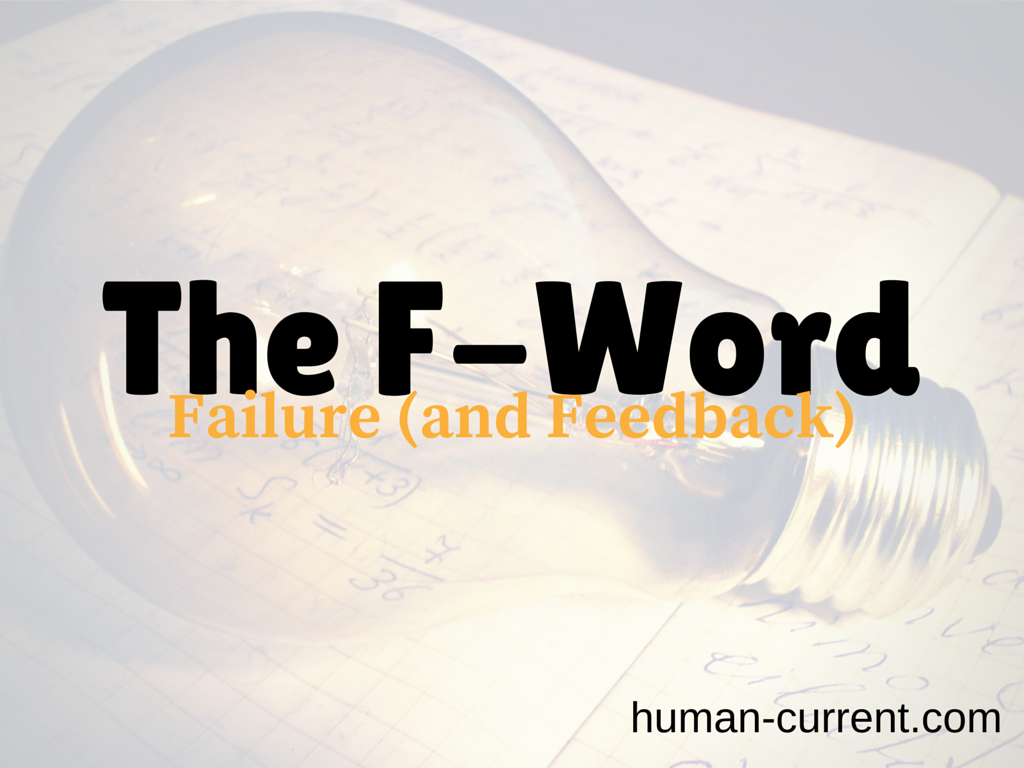 HumanCurrent Episode 002 - The 'F'-Word (Failure, and Feedback Loops)