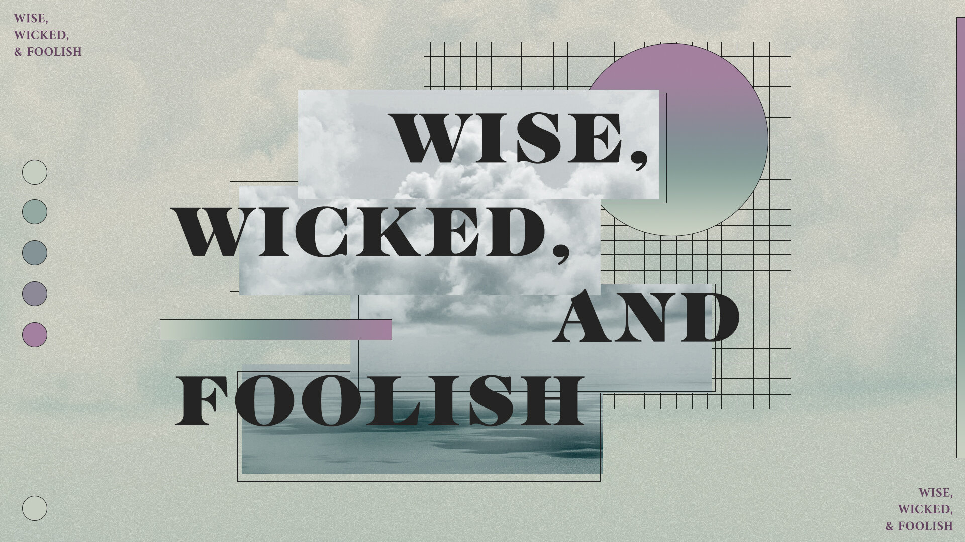 Wise, Wicked, &amp; Foolish - August, 2020