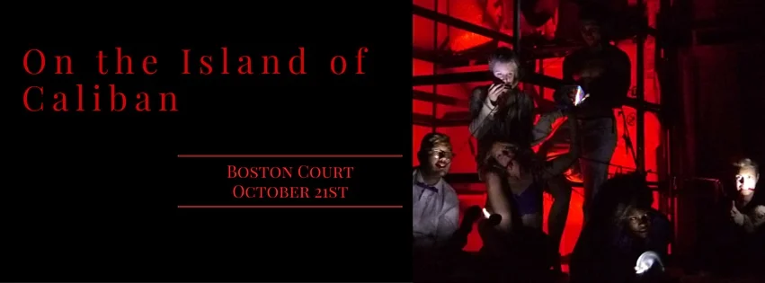 Date: Oct 21st, 2015 Time: 7:00 pm Location: Boston Court Performing Arts Center 70 N. Mentor Ave. Pasadena, CA 91106 Description: Featuring readings with Sean Bernard and Jessica Piazza. Nicelle Davis will be performing her two-act play, On the Island of Caliban . Admission: $10 - General, $5 - Students & Seniors - See more at: http://redhen.org/events/?uuid=1F56F3E6-8576-75F6-C922-C48C587B95F9#sthash.ILso2VOq.dpuf