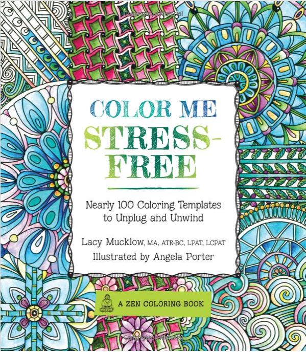 Color Me Stress-Free: Nearly 100 Coloring Templates to Unplug and Unwind (A Zen Coloring Book) Color Me Stress-Free: Nearly 100 Coloring Templates to Unplug and Unwind (A Zen Coloring Book)