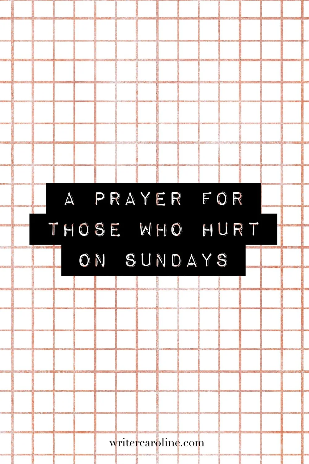 A Prayer for Those Who Hurt on Sundays