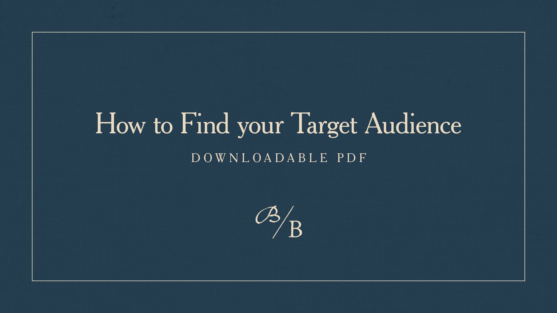 How to Find your Target Audience - Being & Business.jpg
