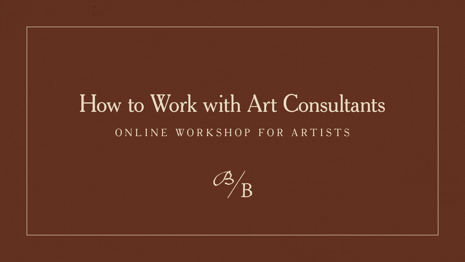 How to Work with Art Consultants - FULL WORKSHOP