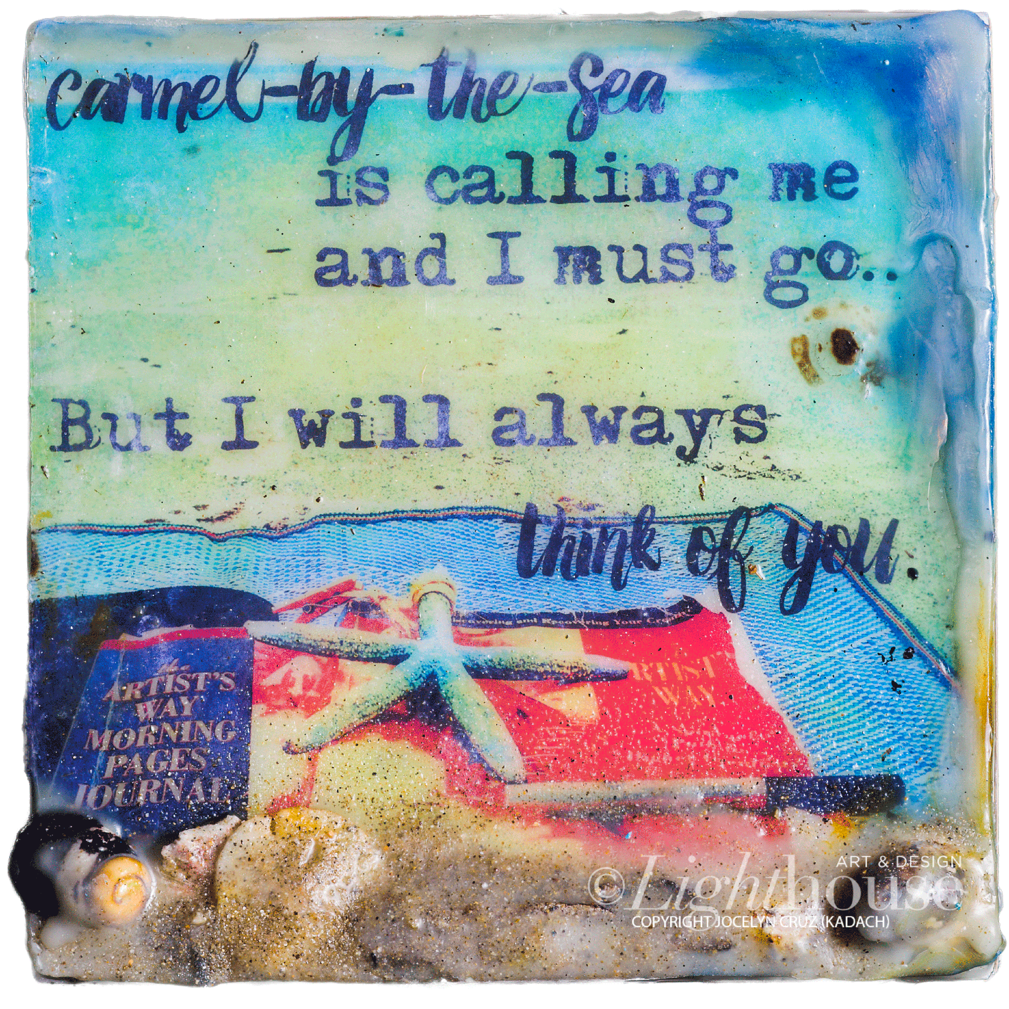 "Carmel-by-the-Sea is calling me and I must go.... But I will always think of you"