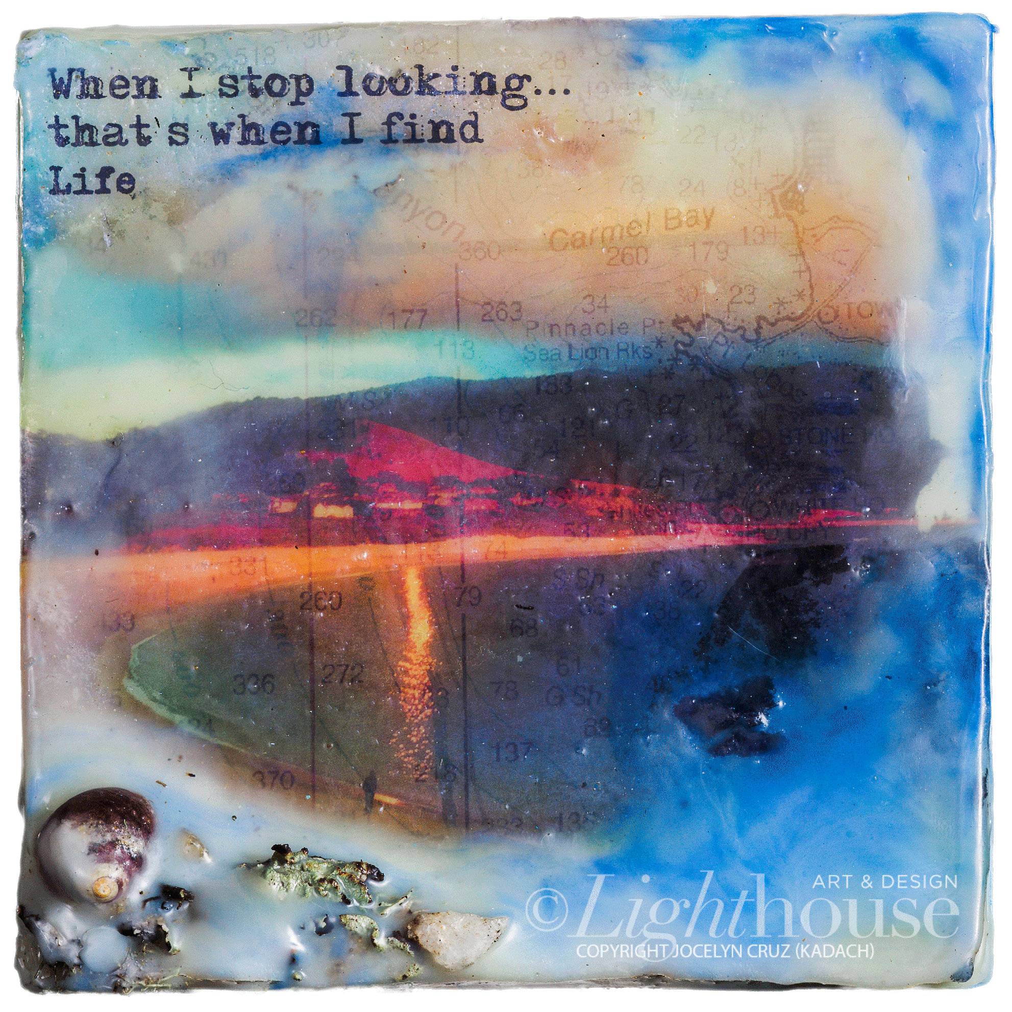 "When I stop looking, that's when I find Life."