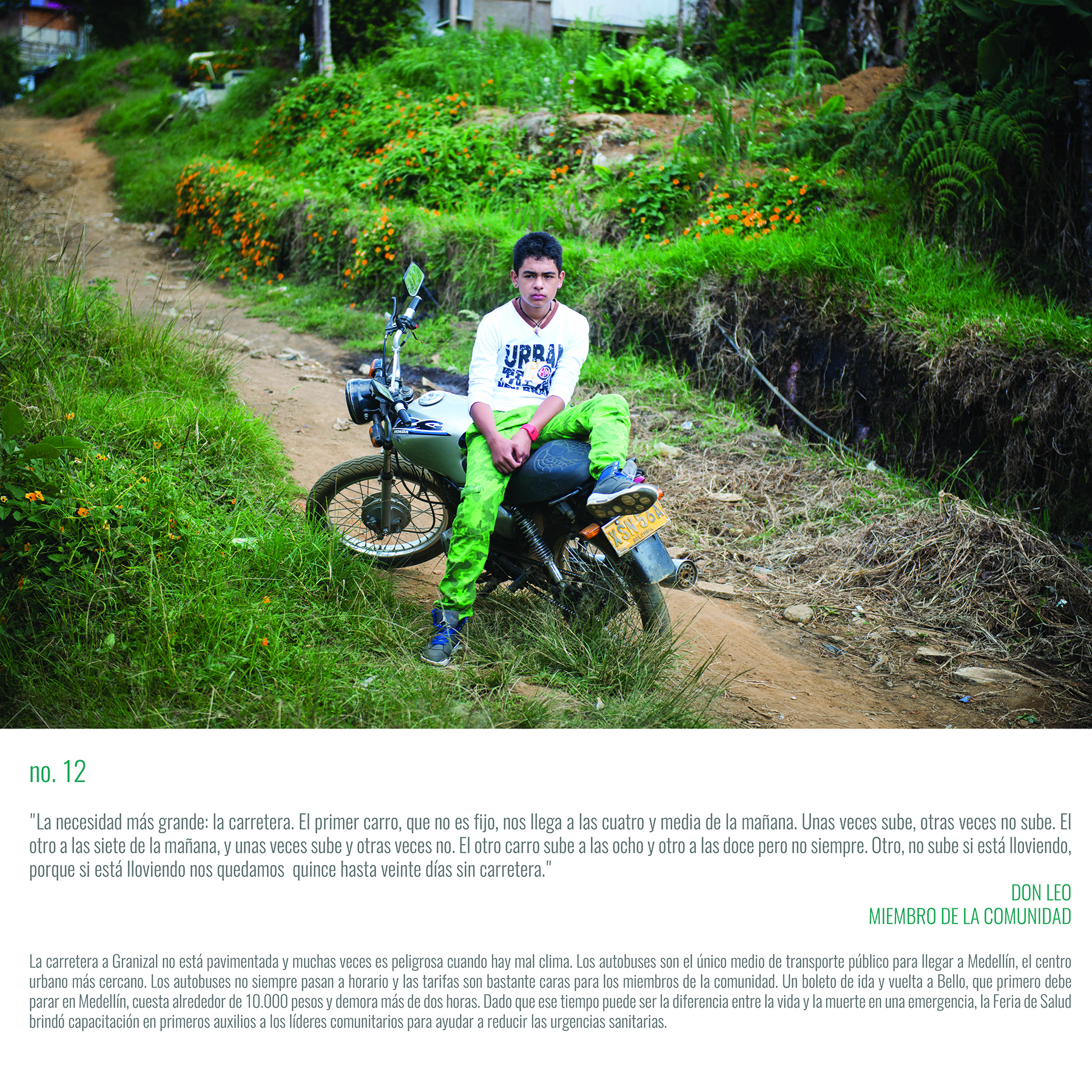 "The biggest community need is a road. Right now, the first transport of the day, which is not at any scheduled time, comes around 4:00am. Sometimes it comes, other times it doesn’t. There’s another one at 7:00am, but sometimes it comes, sometimes it doesn’t. Then there’s another at at 8:00am and 12:00pm, but not always. There’s another one, but it won’t come up if it’s raining. Usually when it rains, we will be stuck for days without a means to leave.” DON LEO COMMUNITY MEMBER