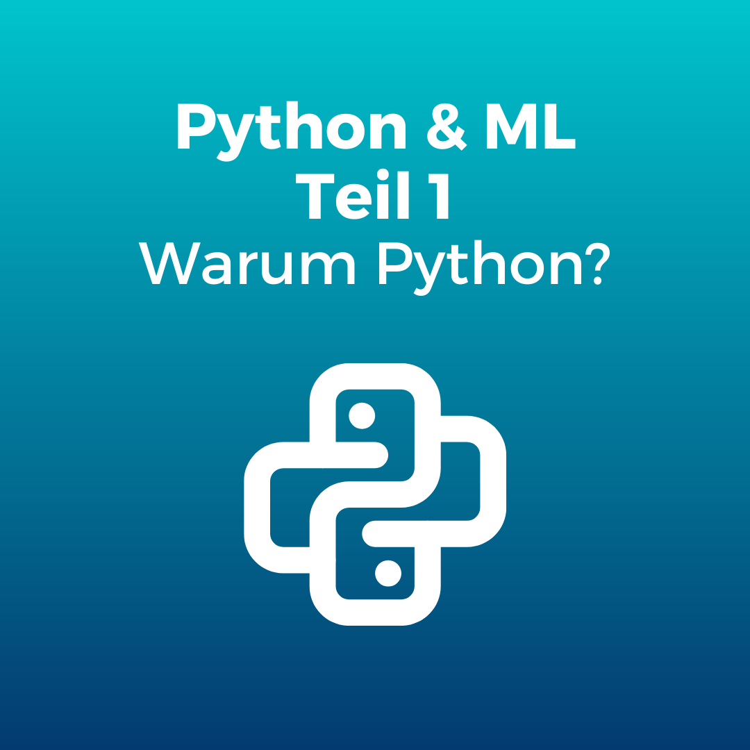 Python &amp; ML [Teil 1]: Warum Python?
