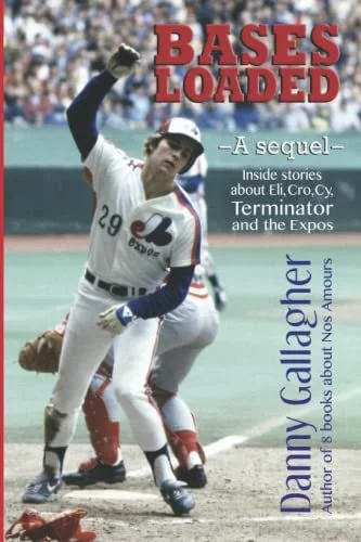 Book Review: Bases Loaded: Inside stories about Eli, Cro, Cy, Terminator and the Expos, by Danny Gallagher
