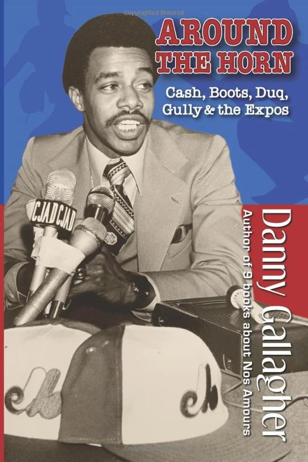 Book Review: Around the Horn: Cash, Boots, Duq, Gully &amp; The Expos, by Danny Gallagher